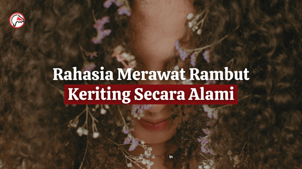 Rahasia Merawat Rambut Keriting Secara Alami