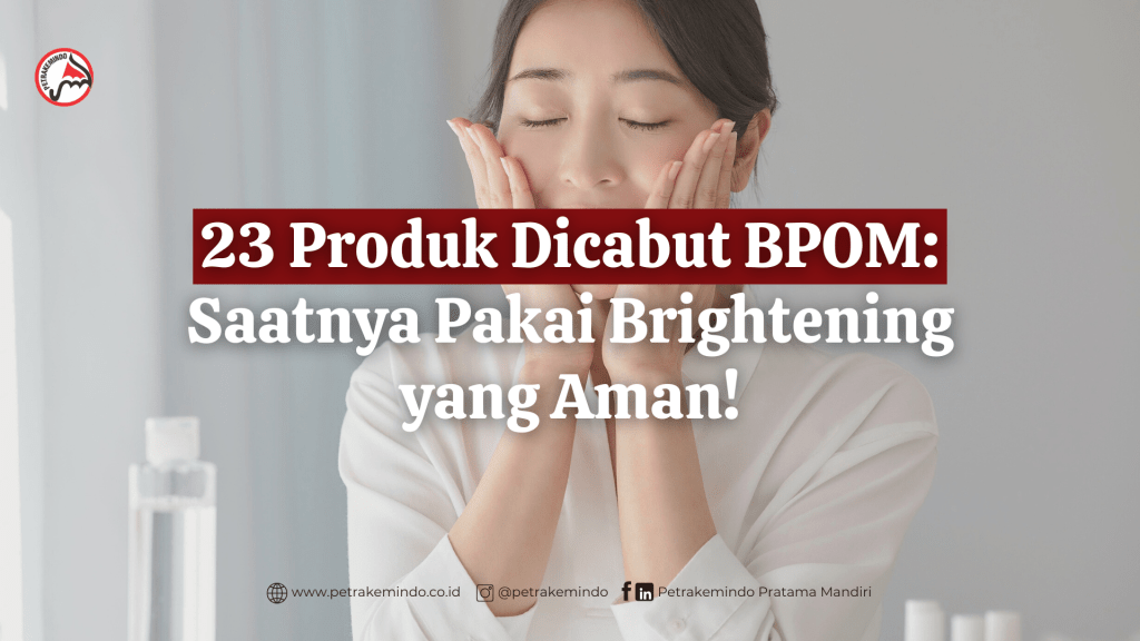 23 Produk Dicabut BPOM: Saatnya Pakai Brightening yang&nbsp;Aman