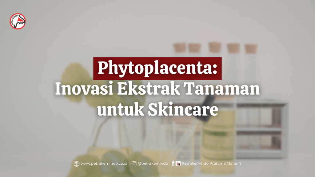 Phytoplacenta: Inovasi Ekstrak Tanaman untuk Skincare